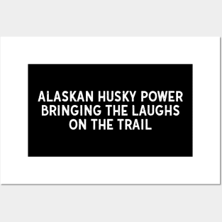 Alaskan Husky Power Bringing the Laughs on the Trail Posters and Art